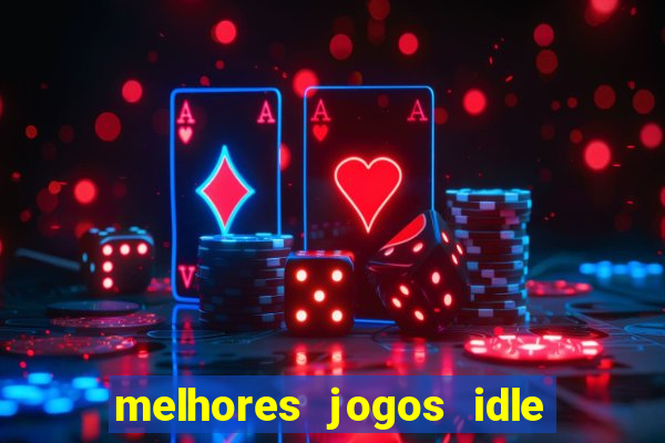 melhores jogos idle para android